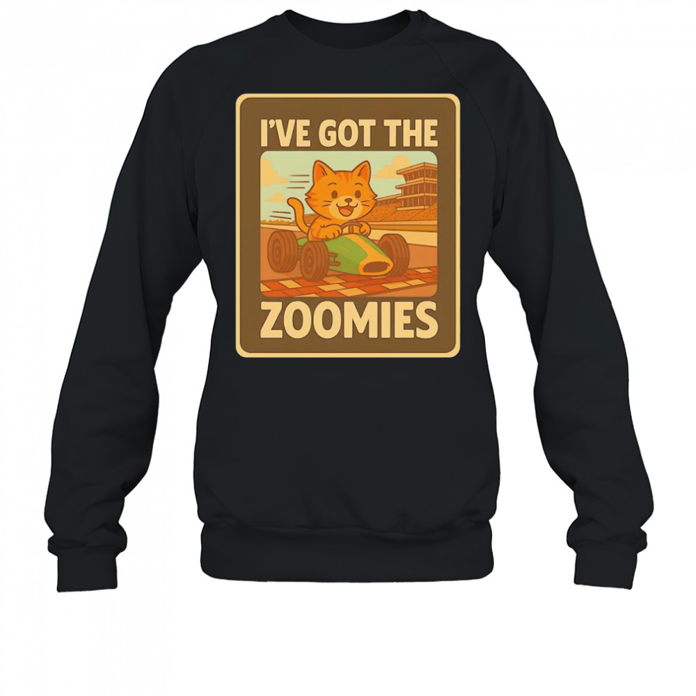 I’ve got the zoomies racing cat shirt Sweatshirt