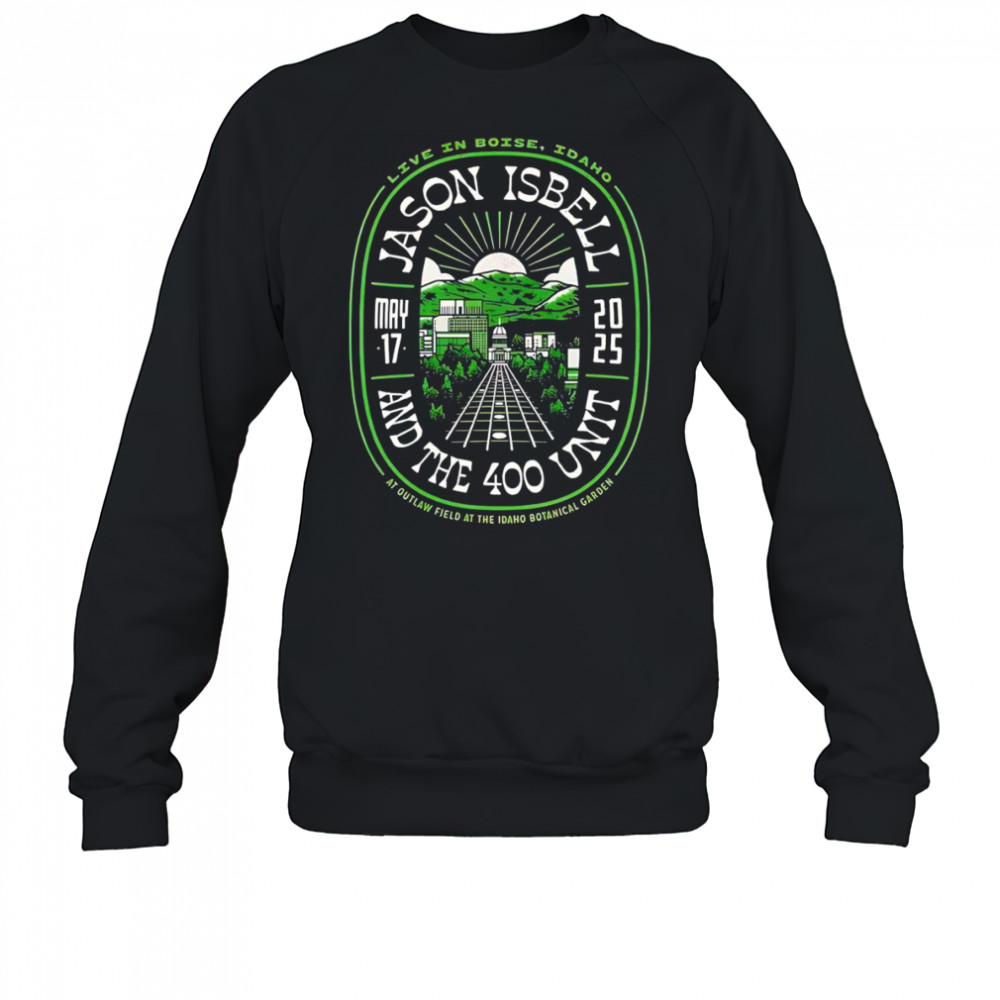 Jason Isbell And The 400 Unit Outlaw Field At The Idaho Botanical Garden Boise shirt Sweatshirt