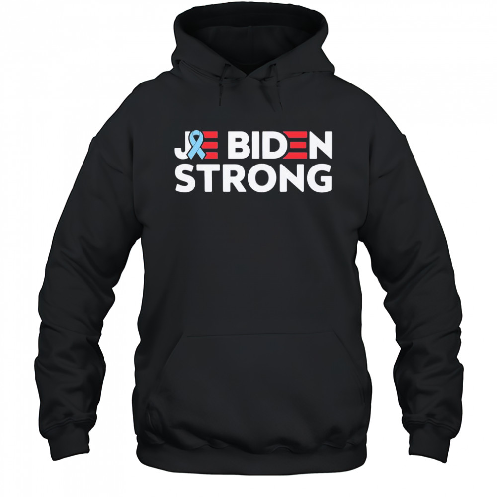 Joe Biden strong Cancer support shirt Hoodie