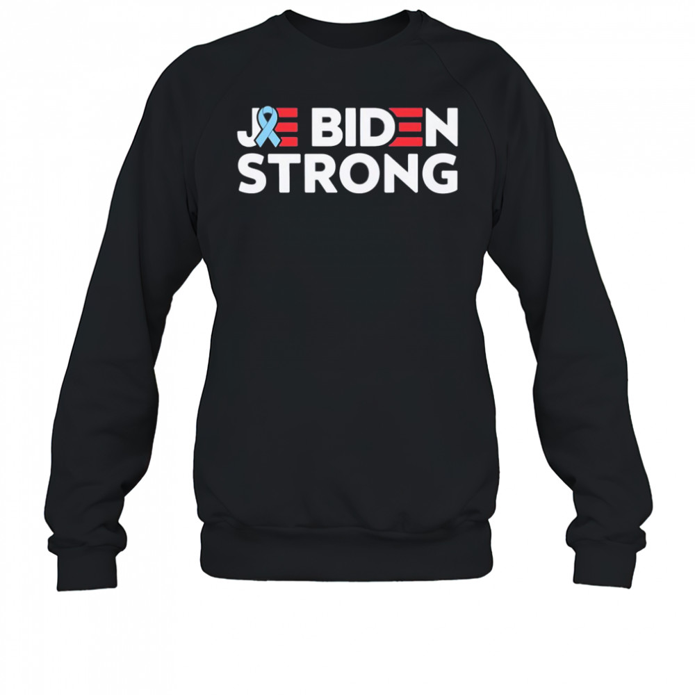 Joe Biden strong Cancer support shirt Sweatshirt