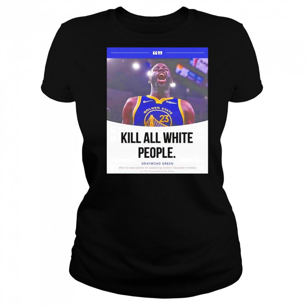 Kill all white people Draymond Green shirt Women's T-shirt