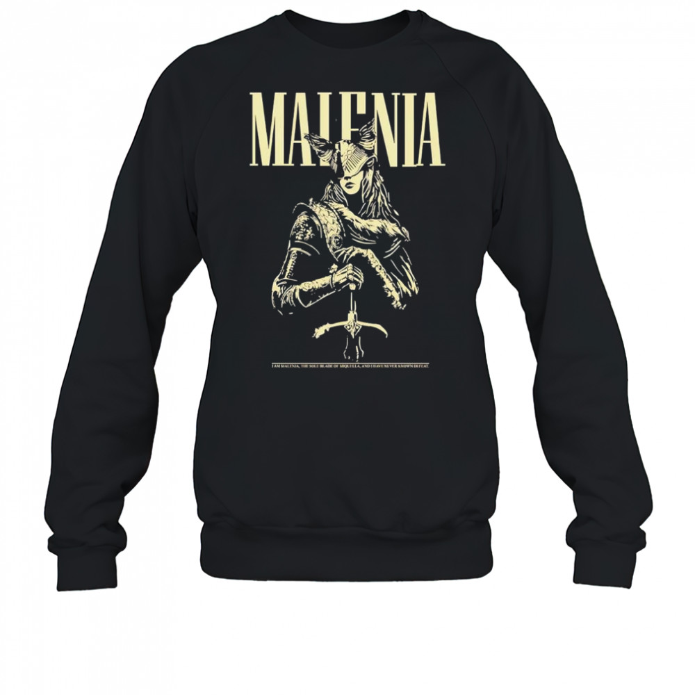 Malenia I am Malenia the sole blade of Miquella and I have never known defeat shirt Sweatshirt