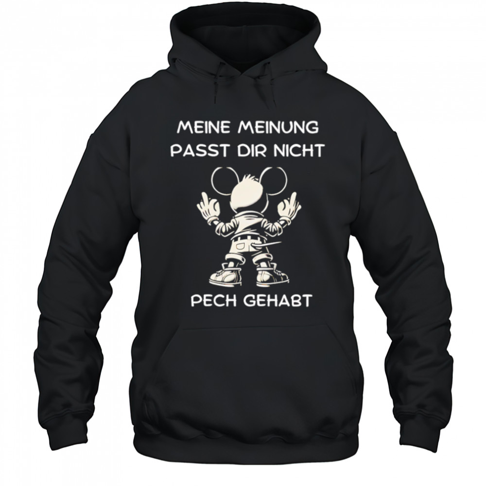 Μeine Μeinung Passt Dir Nicht Pech Gehabt shirt Hoodie