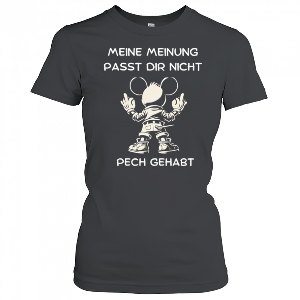 Μeine Μeinung Passt Dir Nicht Pech Gehabt shirt Women's T-shirt