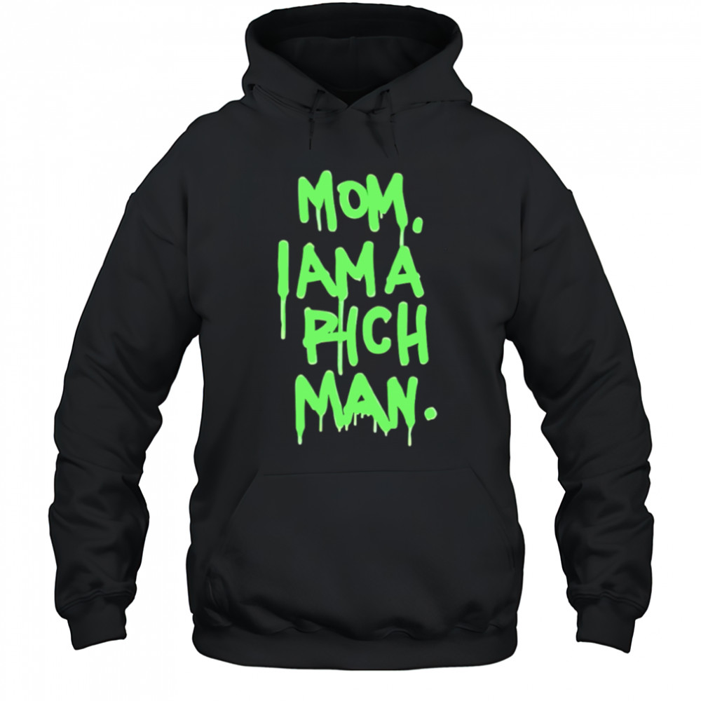 Mom i am a rich man shirt Hoodie