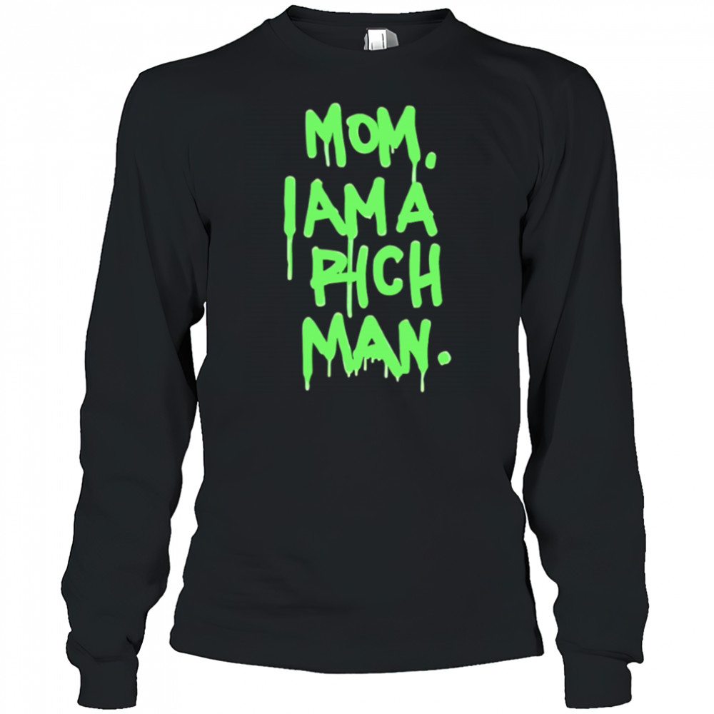 Mom i am a rich man shirt Long Sleeved
