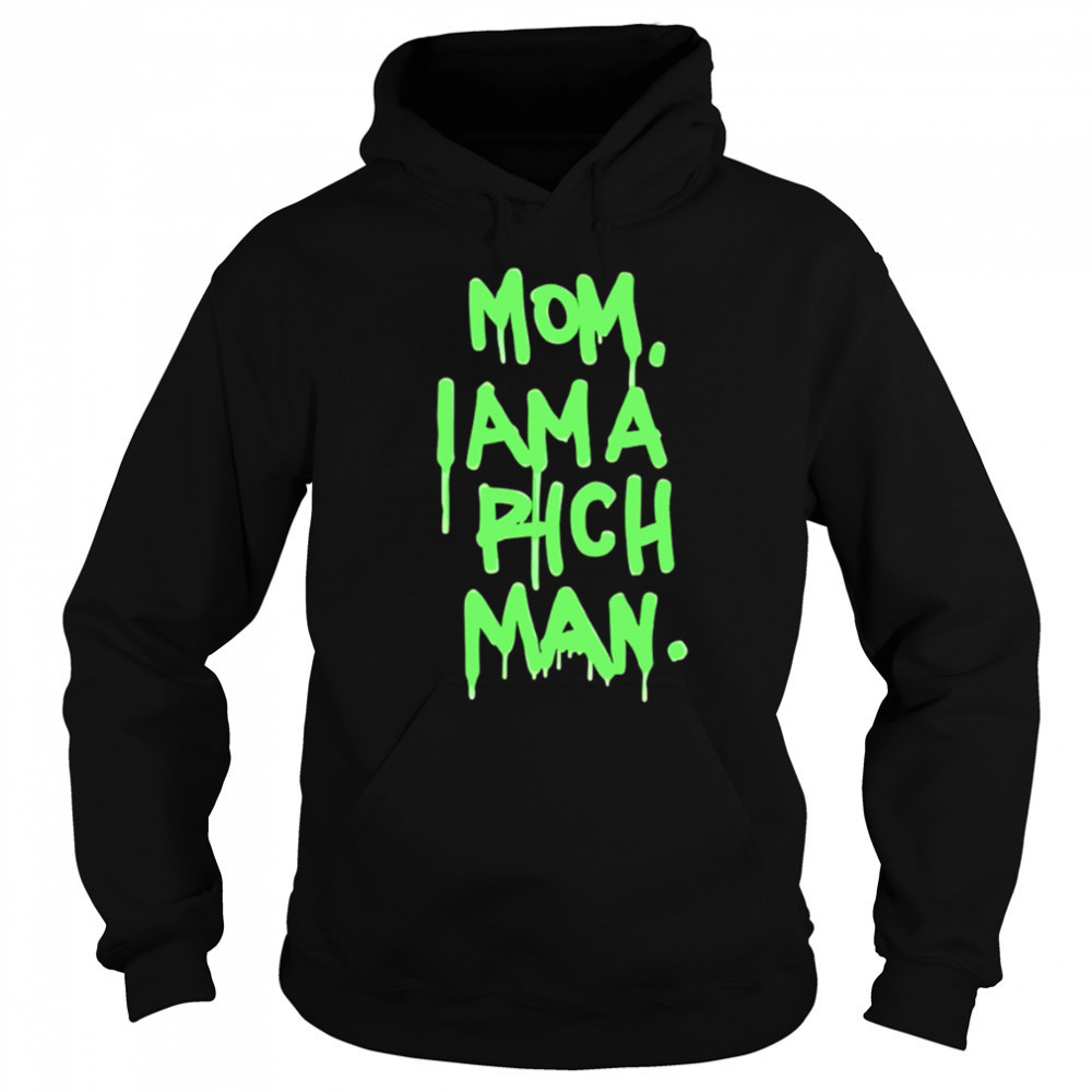 Mom i am a rich man shirt Sweatshirt
