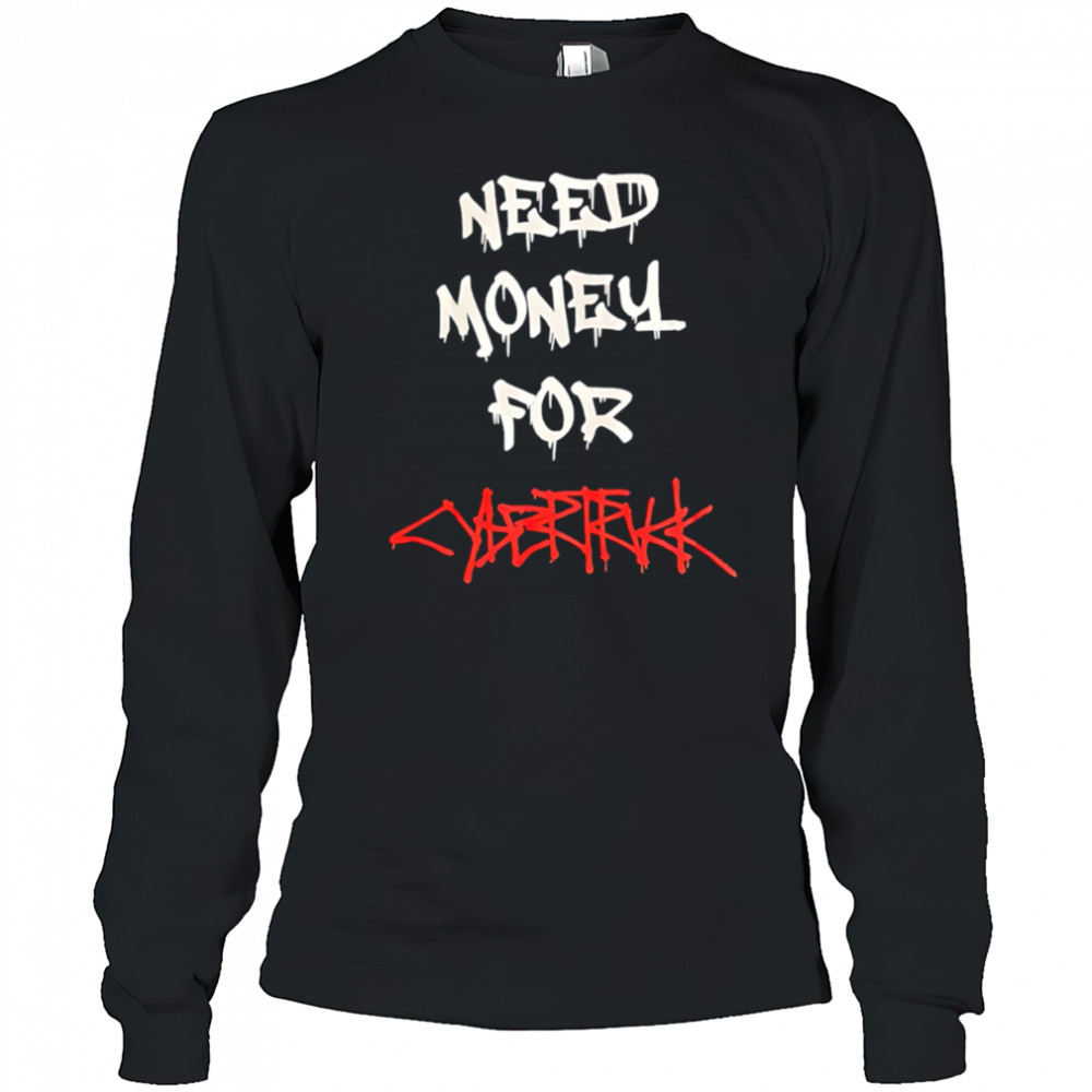 Neeld Money For Cybertruck shirt Long Sleeved