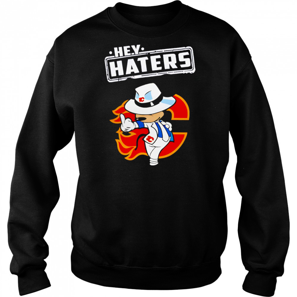 NHL Hey Haters Mickey Hockey Sports Calgary Flames shirt Hoodie