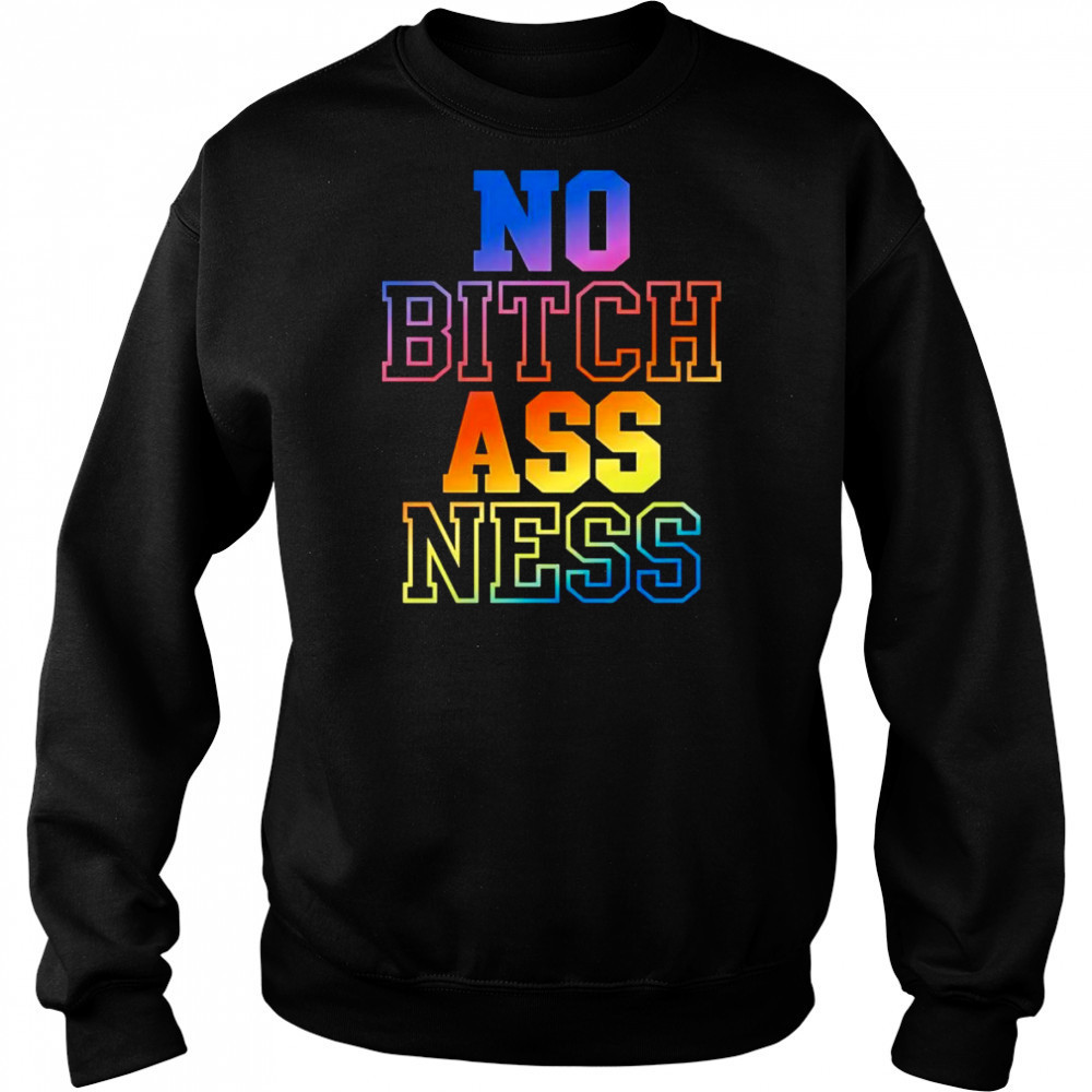 No bitch ass ness shirt Hoodie