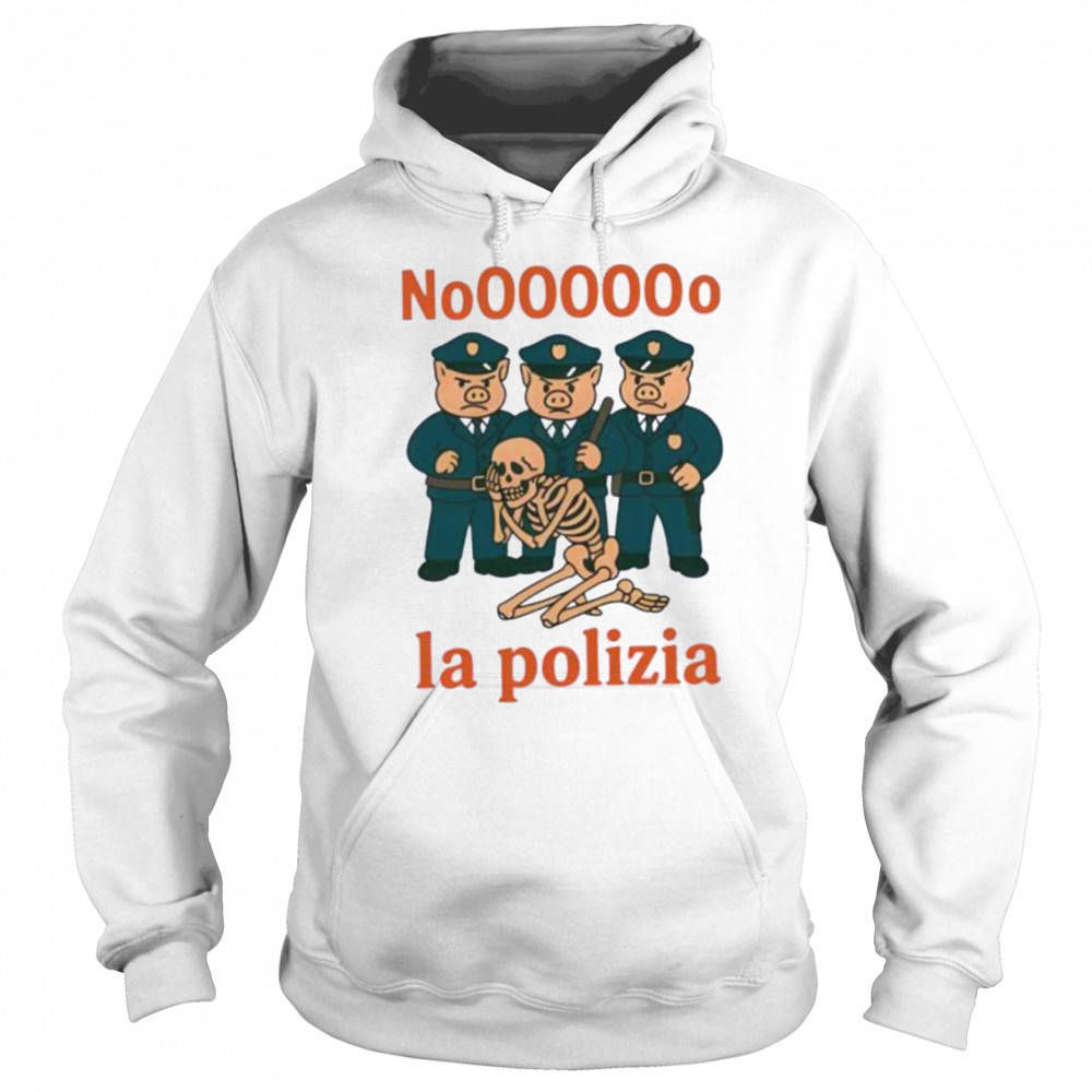 No La Polizia shirt Sweatshirt
