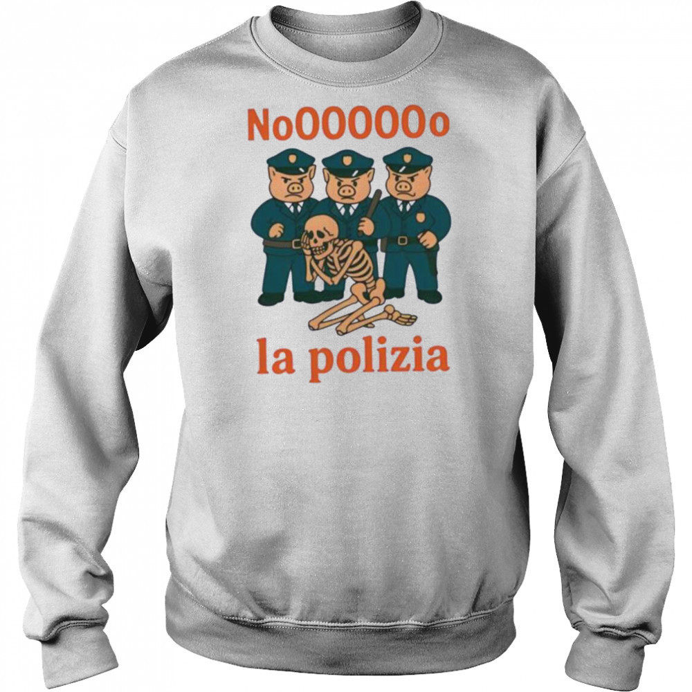 No La Polizia shirt Hoodie