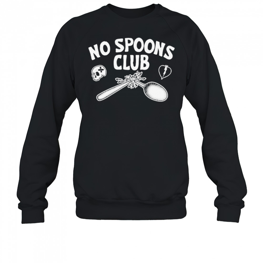 No Spoons Club T-shirt Sweatshirt