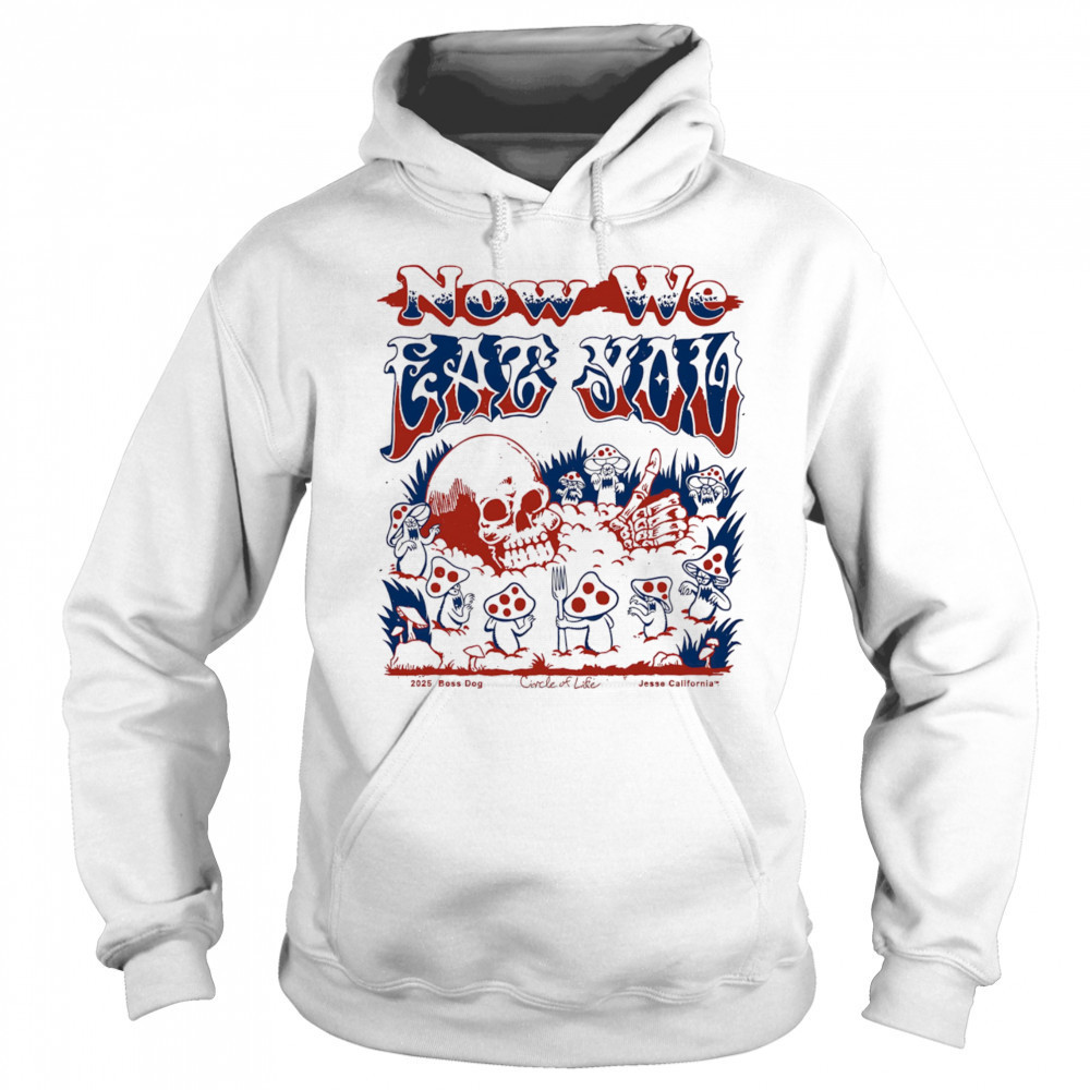 Now we eat you shirt Sweatshirt