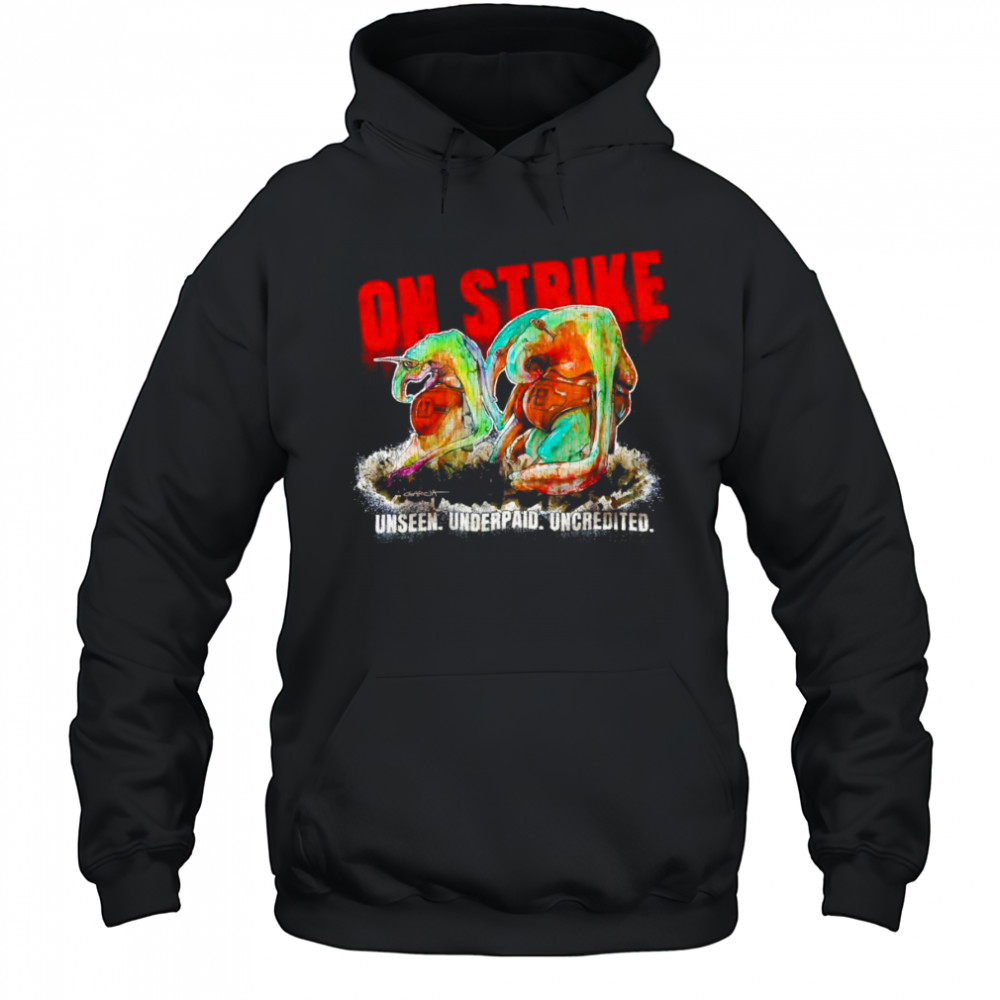 On strike unseen underpaid uncredited shirt Hoodie