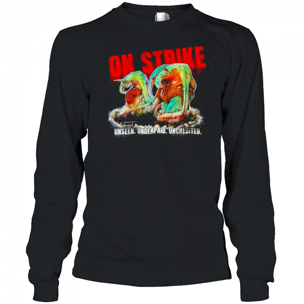 On strike unseen underpaid uncredited shirt Long Sleeved