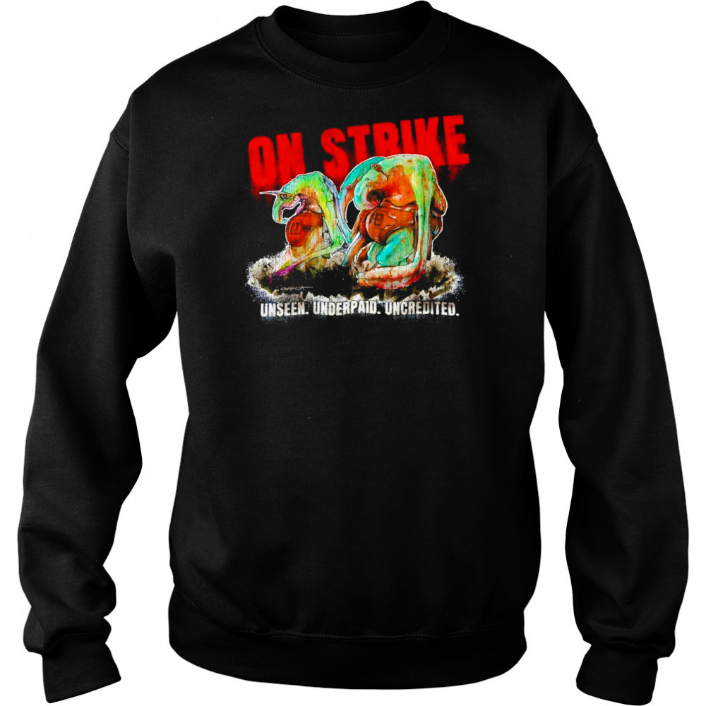 On strike unseen underpaid uncredited shirt Hoodie