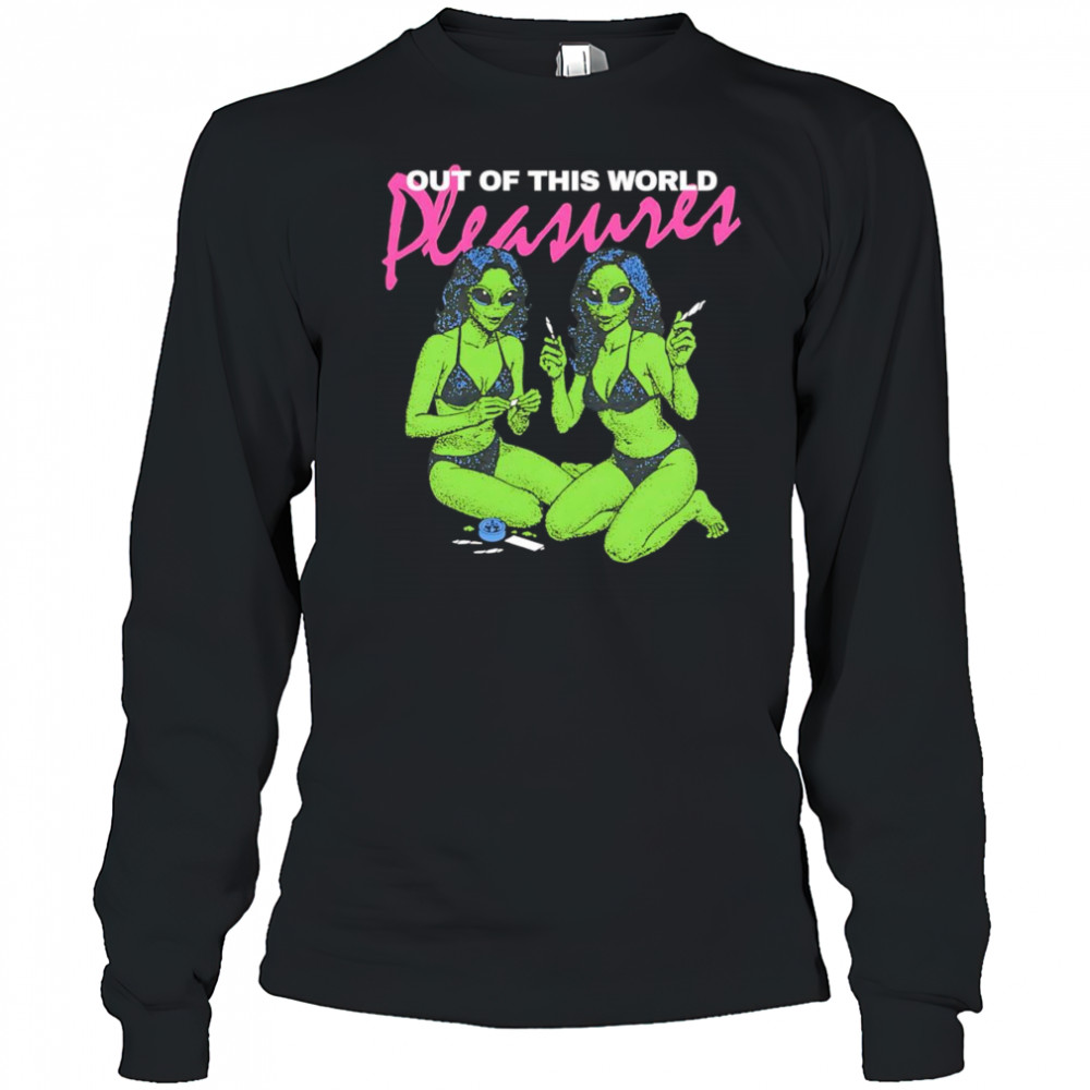 Out of this world pleasure shirt Long Sleeved
