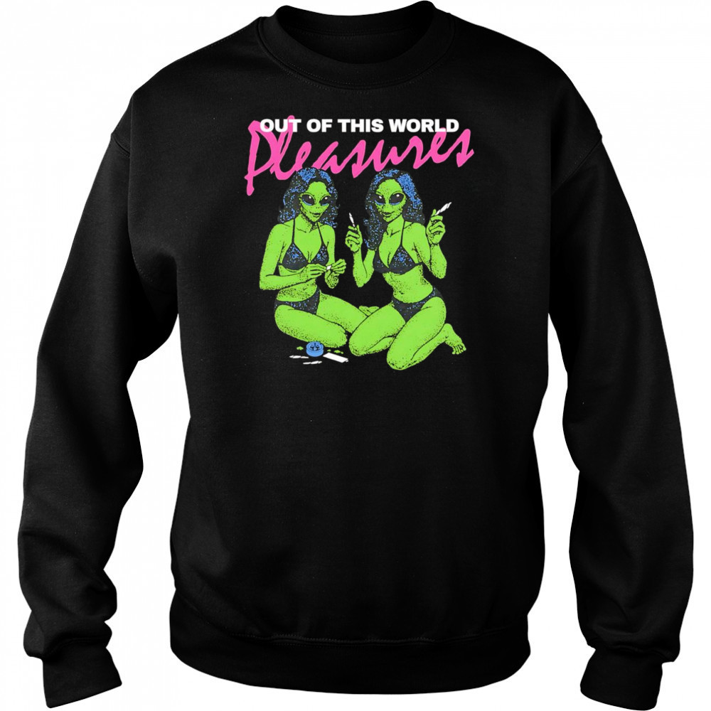 Out of this world pleasure shirt Hoodie