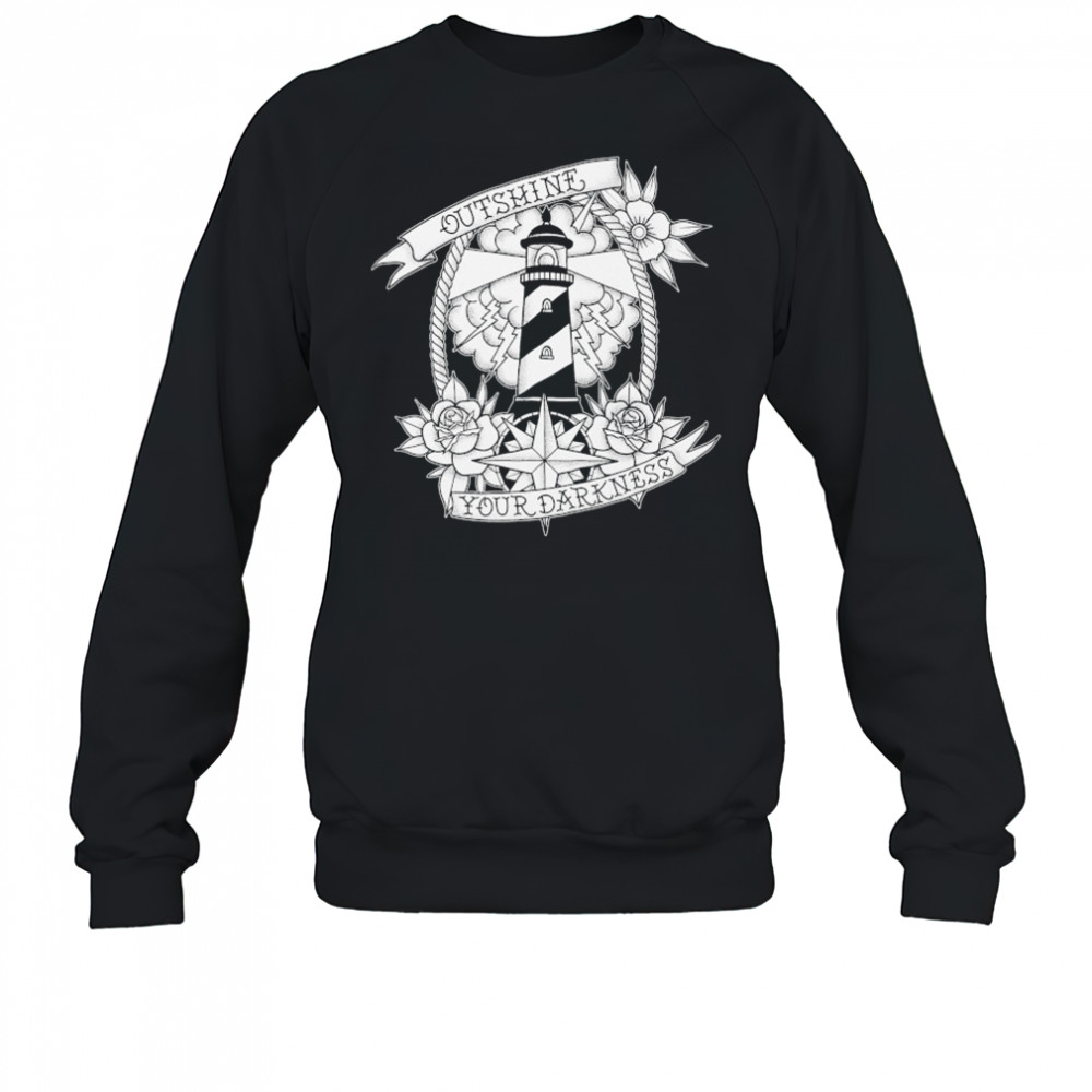 Outshine Your Darkness Rose T-shirt Sweatshirt
