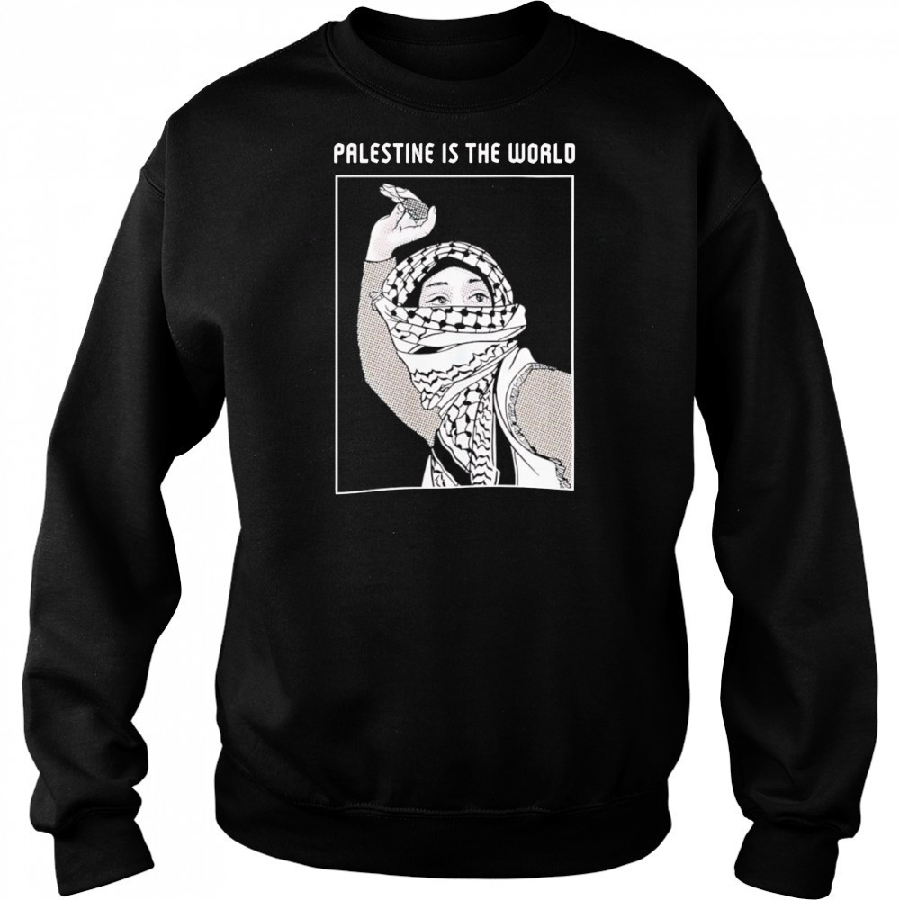 Palestine is the world shirt Hoodie