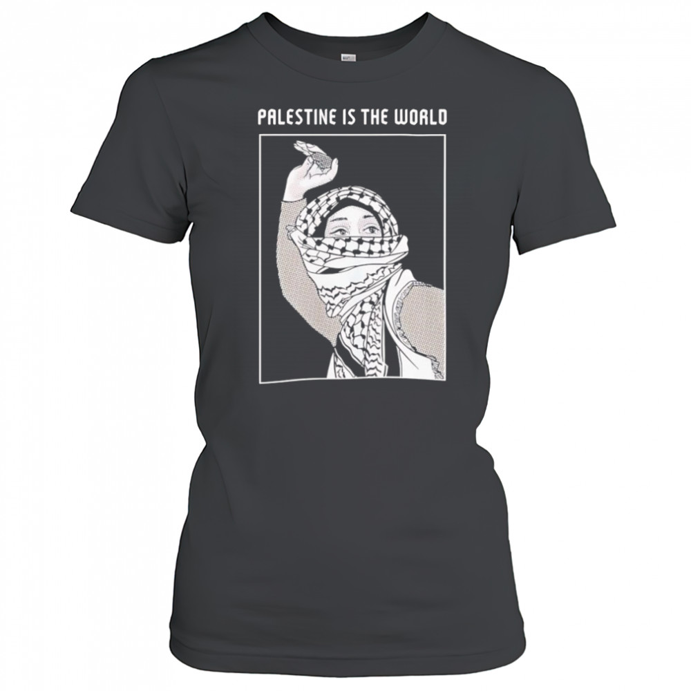 Palestine is the world shirt Women's T-shirt