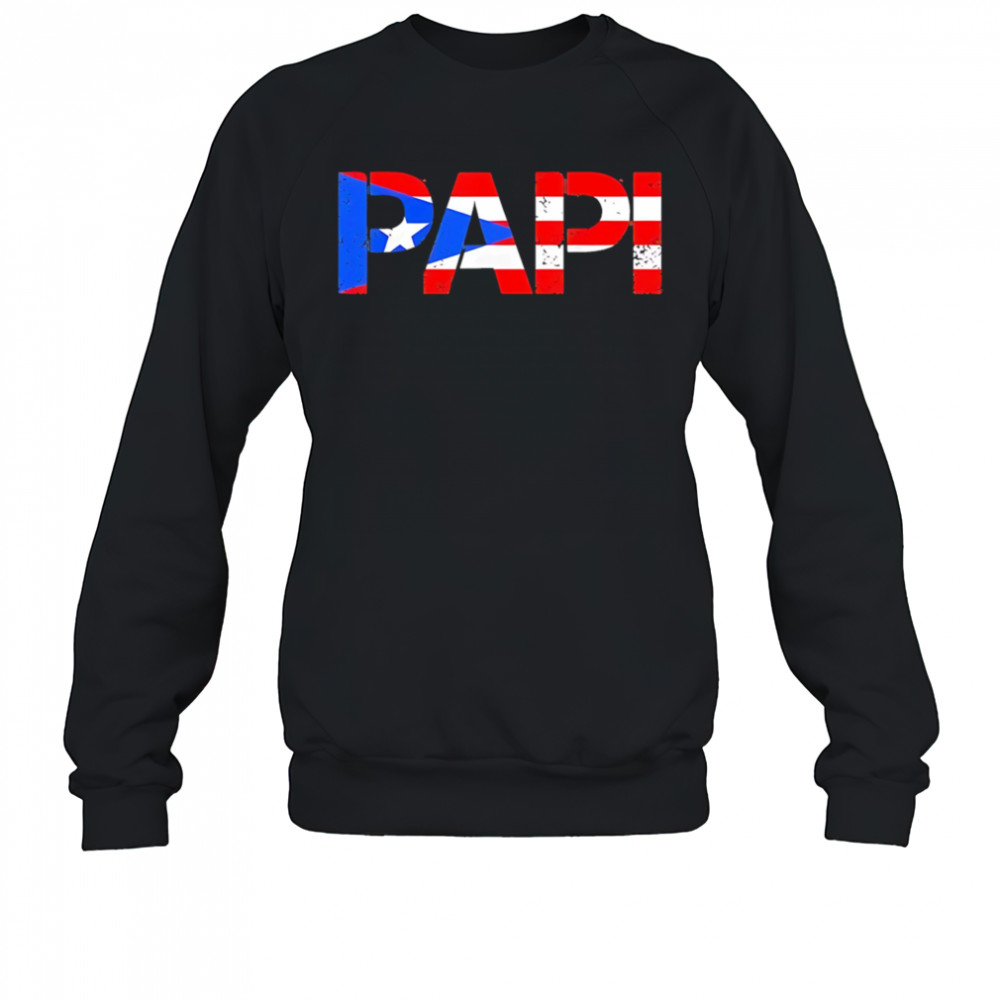 PaPi flag Puerto Rico shirt Sweatshirt