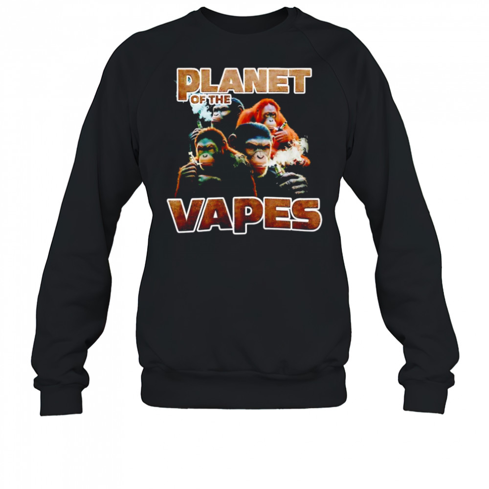 Planet of the Vapes smoking shirt Sweatshirt