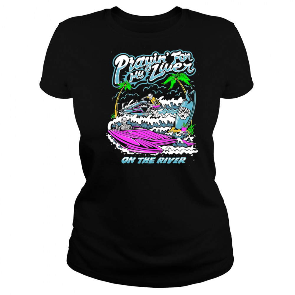 Prayin For My Liver on the river shirt Women's T-shirt