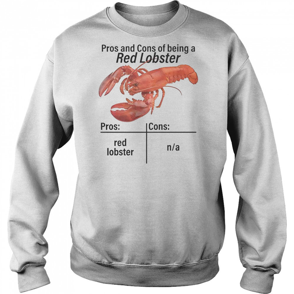 Pros And Cons Of Being A Red Lobster T-Shirt Hoodie