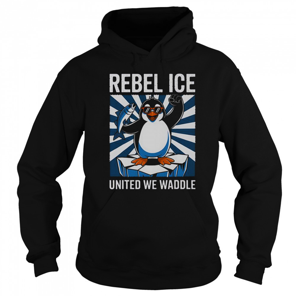 Rebel Ice United We Waddle T-Shirt Sweatshirt