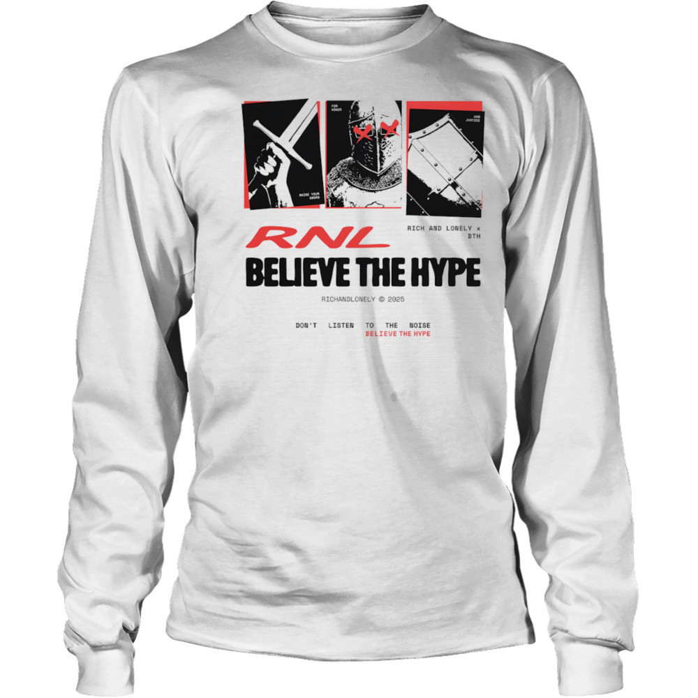 Rich and Lonely x Believe the Hype don’t listen to the noise shirt Long Sleeved