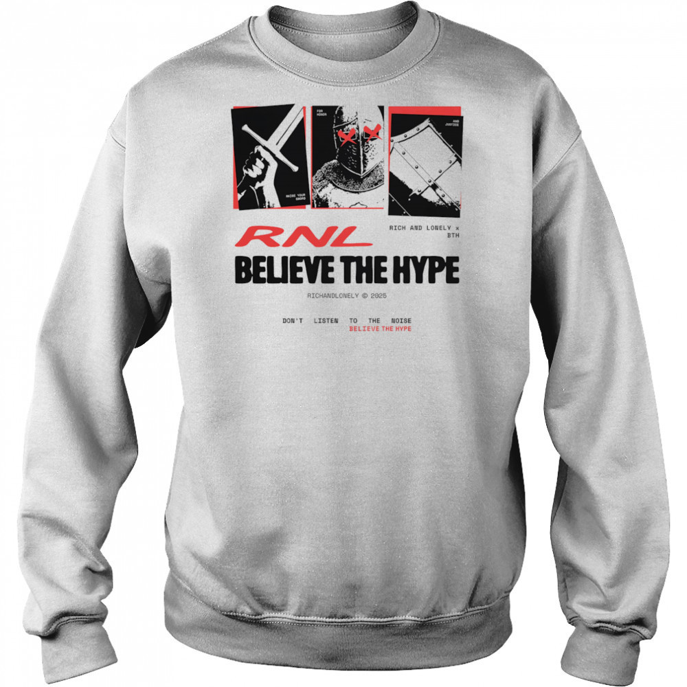 Rich and Lonely x Believe the Hype don’t listen to the noise shirt Hoodie