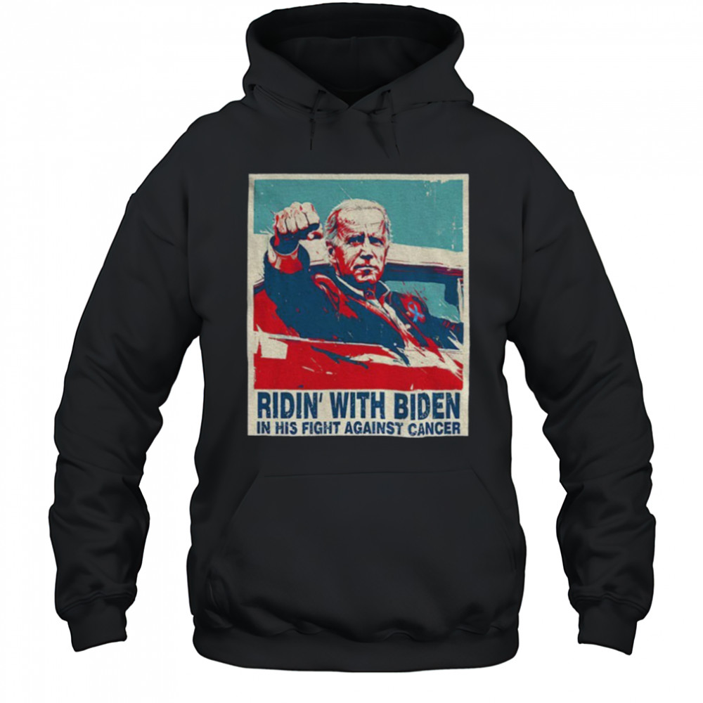 Ridin WIth Biden on His Fight Against Cancer shirt Hoodie
