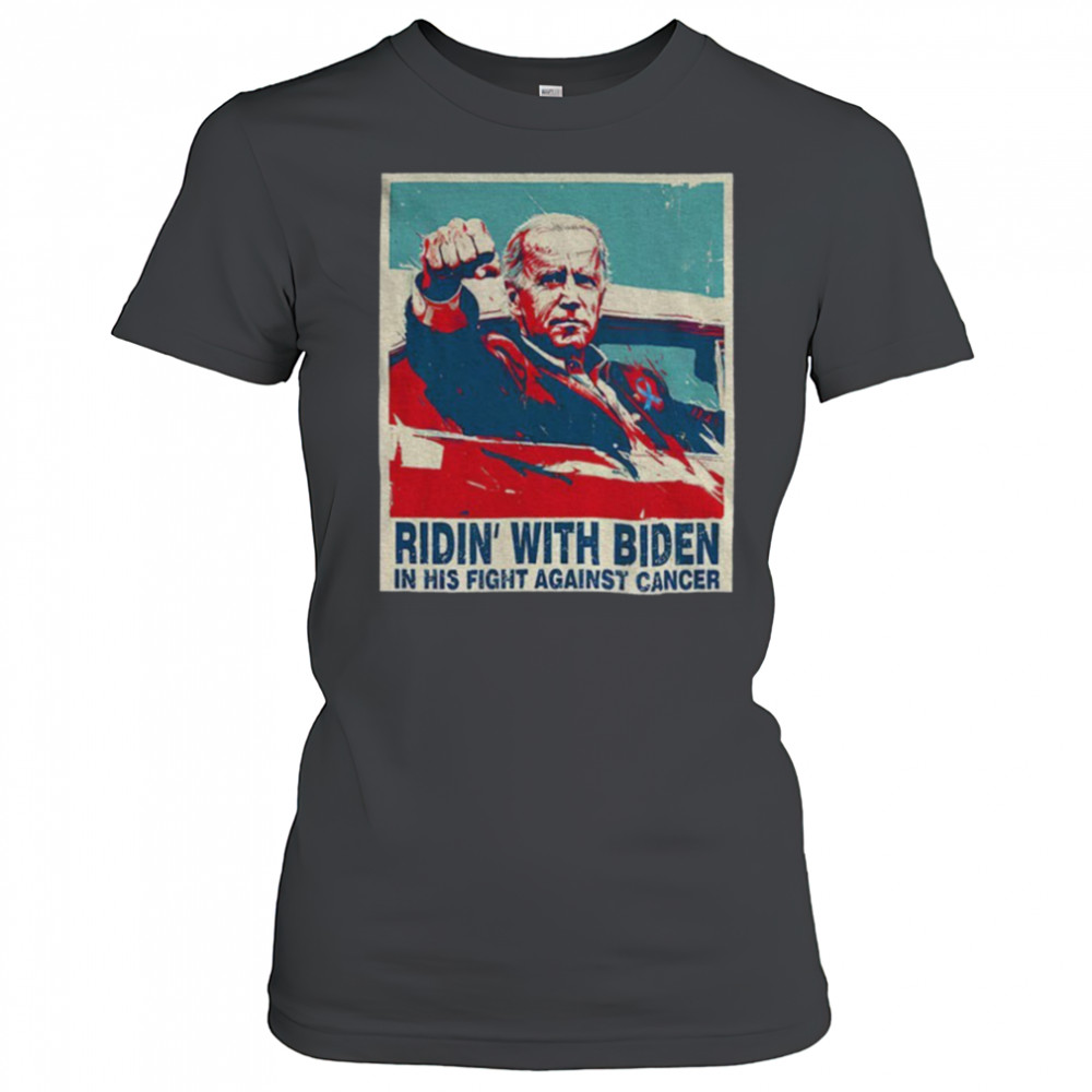 Ridin WIth Biden on His Fight Against Cancer shirt Women's T-shirt