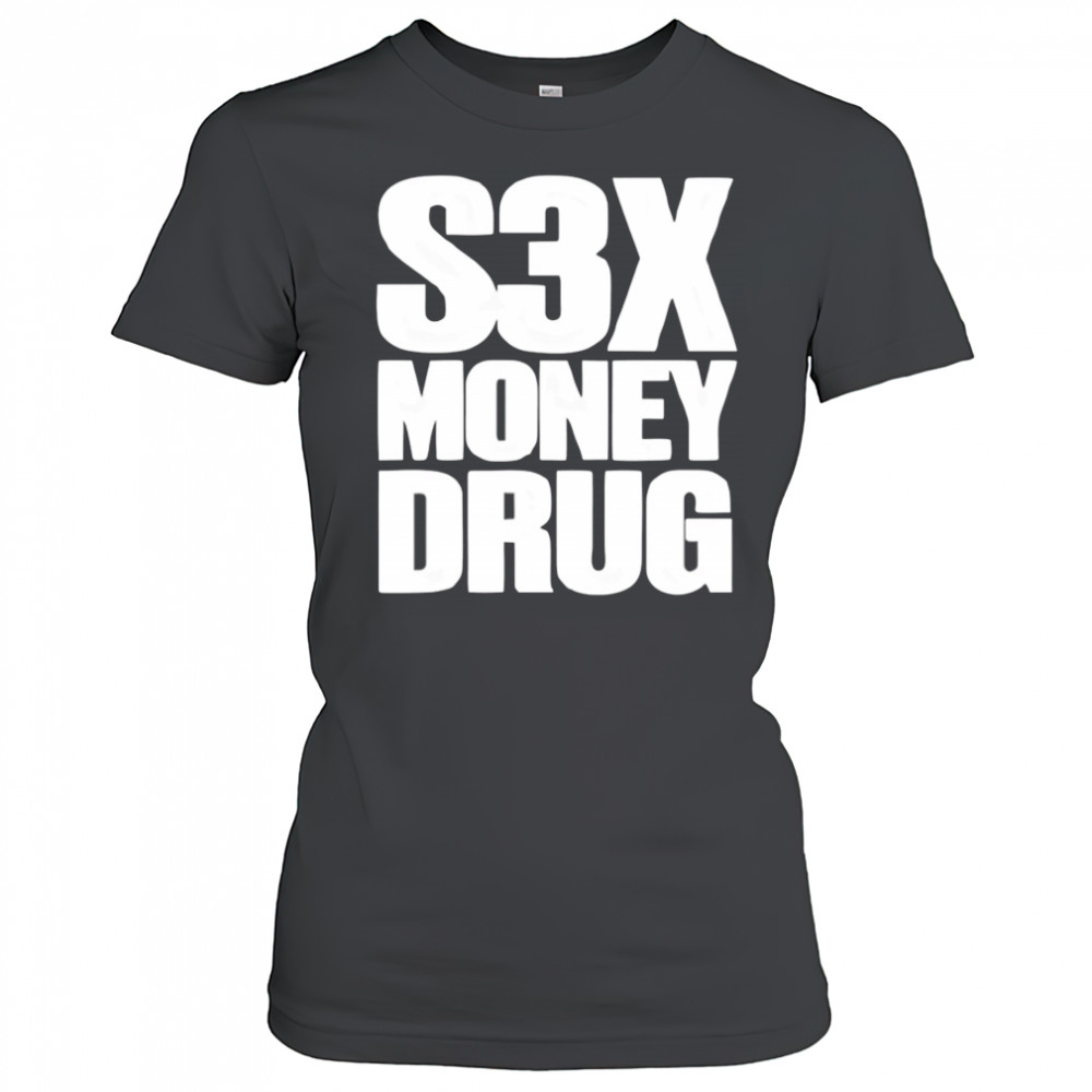 S3x money Drug shirt Women's T-shirt