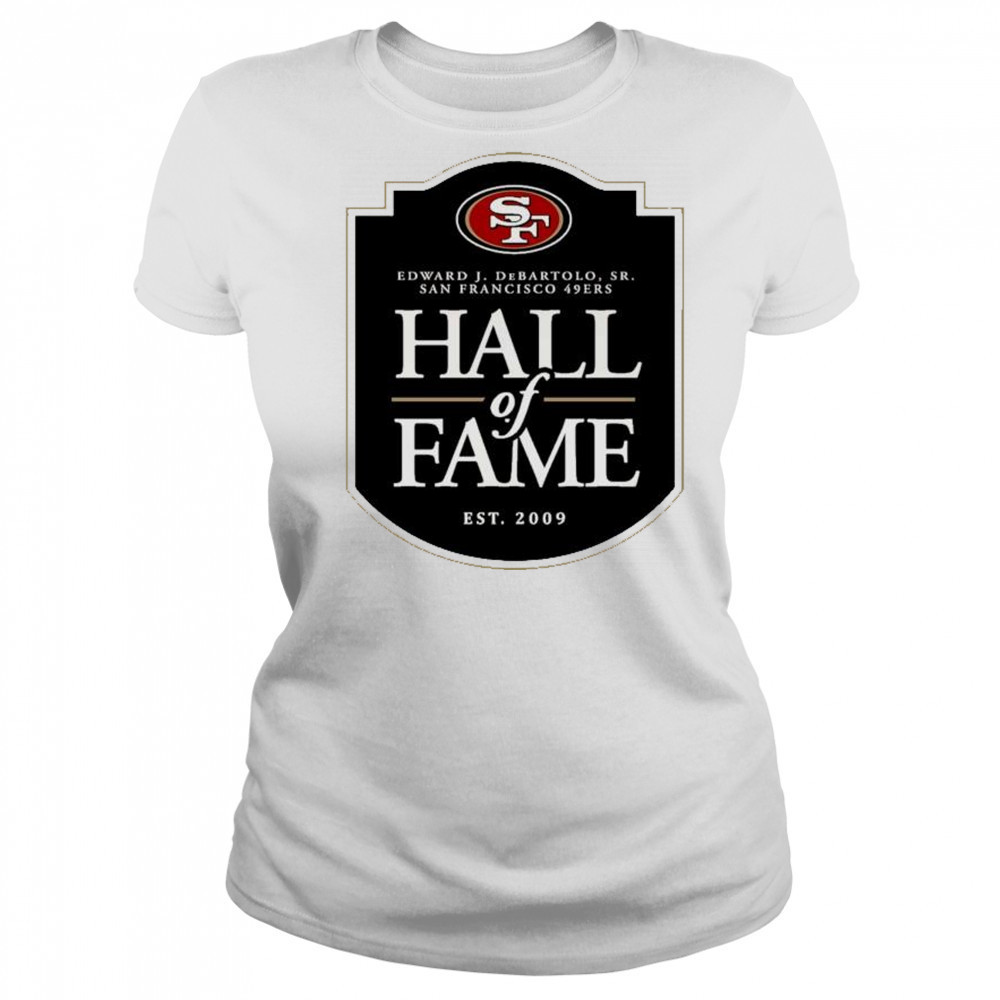 San Francisco 49ers Hall of Fame Edward J. DeBartolo Sr. est. 2009 logo t-shirt Women's T-shirt