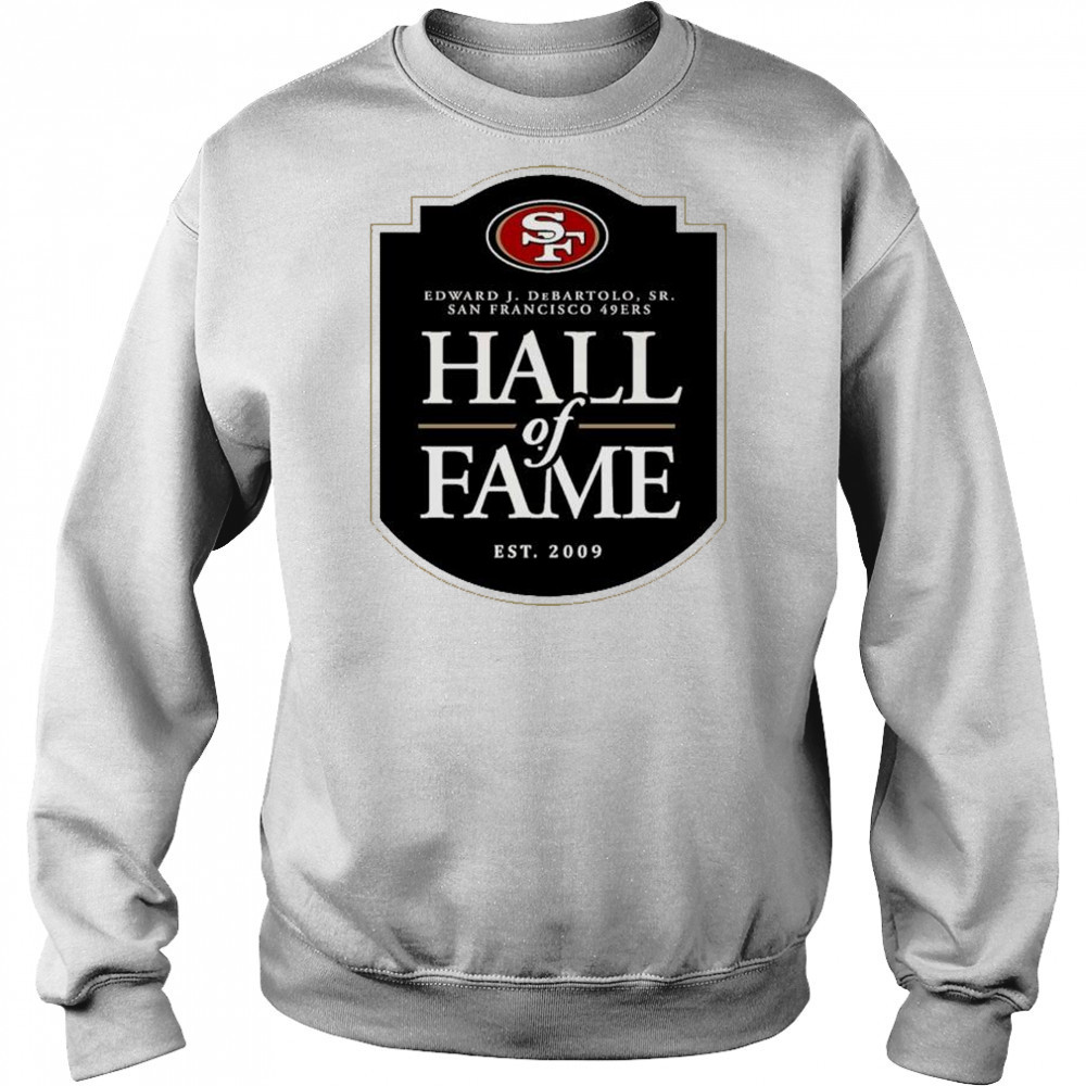 San Francisco 49ers Hall of Fame Edward J. DeBartolo Sr. est. 2009 logo t-shirt Hoodie