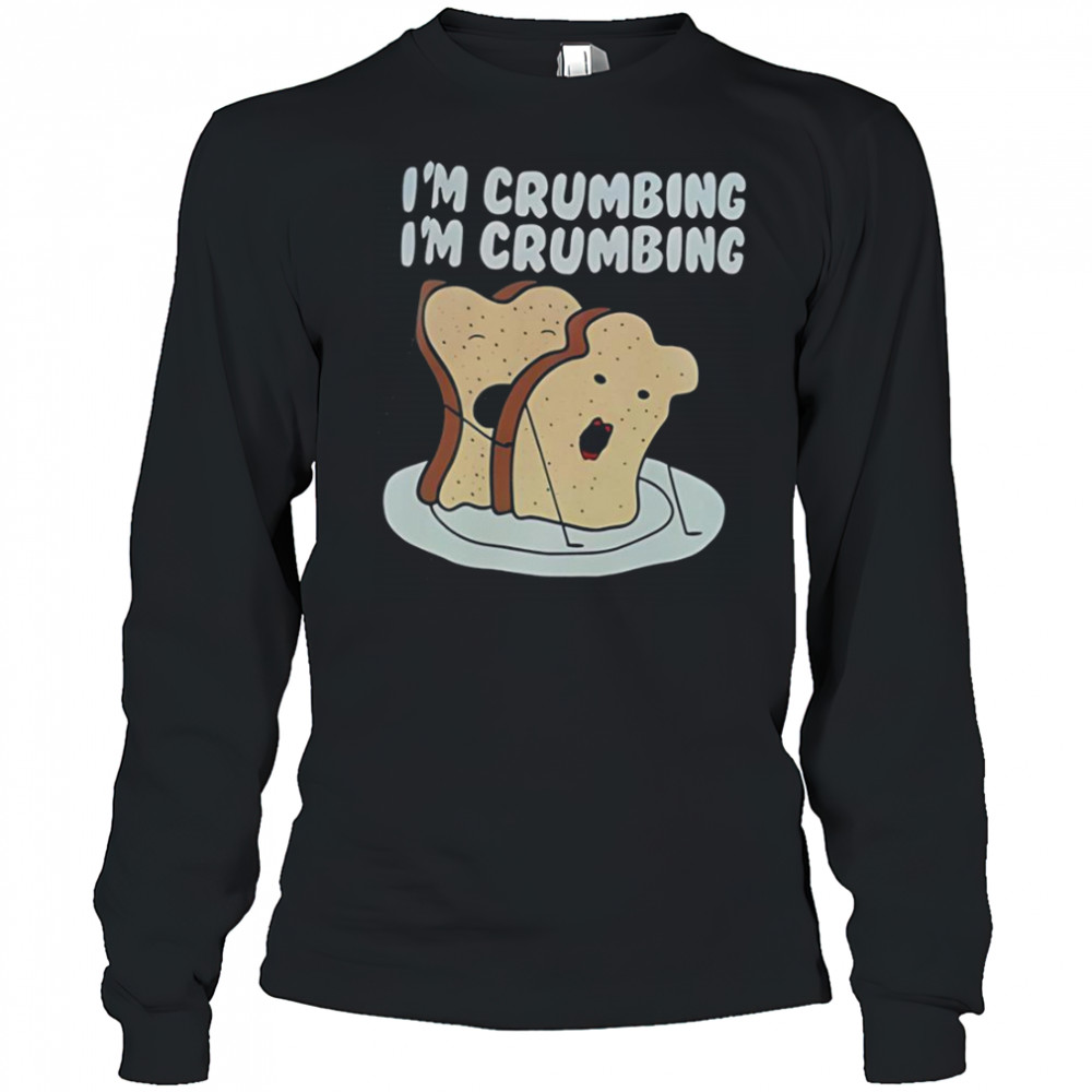 Sandwich I’m Crumbing I’m Crumbing T-Shirt Long Sleeved