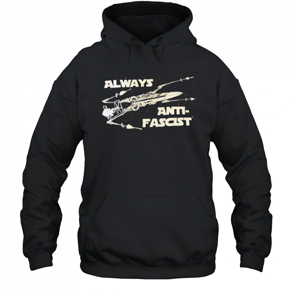 Star Wars always anti-fascist shirt Hoodie