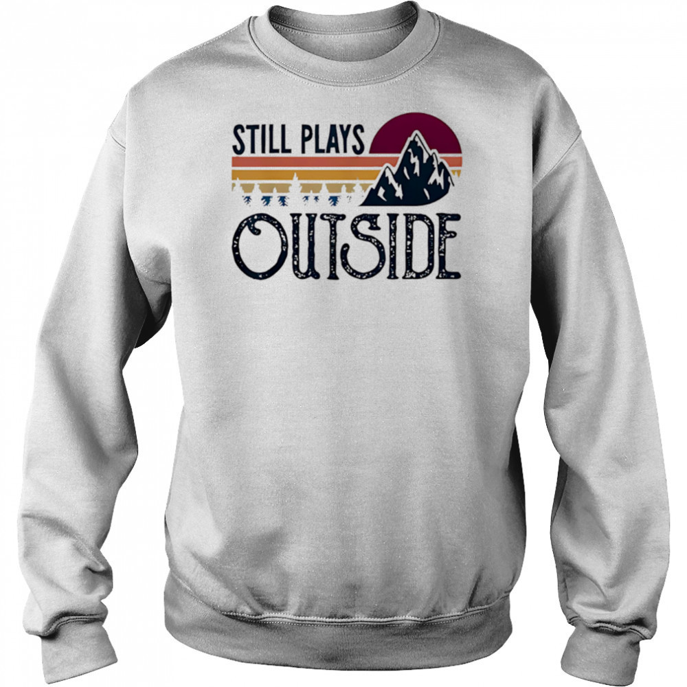 Still Plays Outside Vintage Camping And Hiking shirt Hoodie
