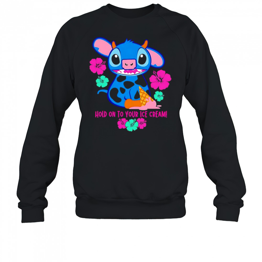 Stitch Hold on to your ice cream shirt Sweatshirt