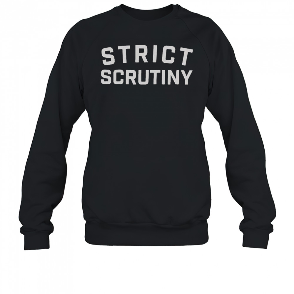 Strict Scrutiny Logo T-Shirt Sweatshirt