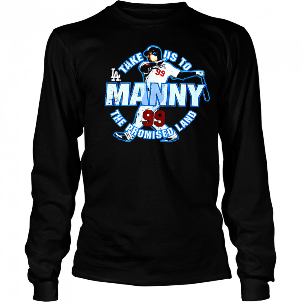 Take US to Los Angeles Dodgers Manny Ramirez 99 the promised land shirt Long Sleeved