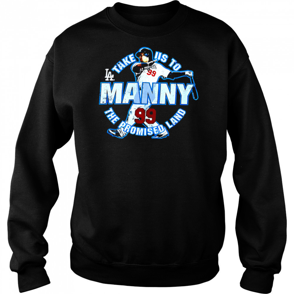 Take US to Los Angeles Dodgers Manny Ramirez 99 the promised land shirt Hoodie