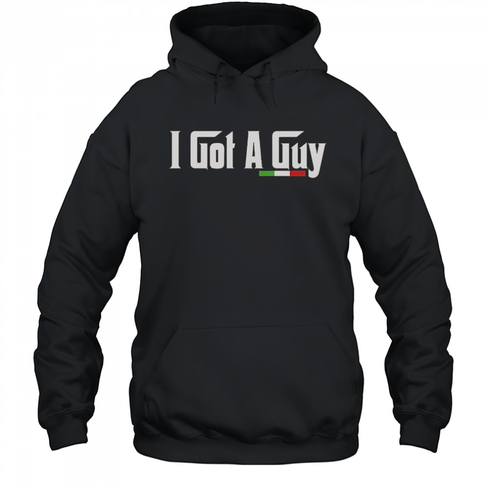 The Godfather I Got A Guy Italia T-Shirt Hoodie