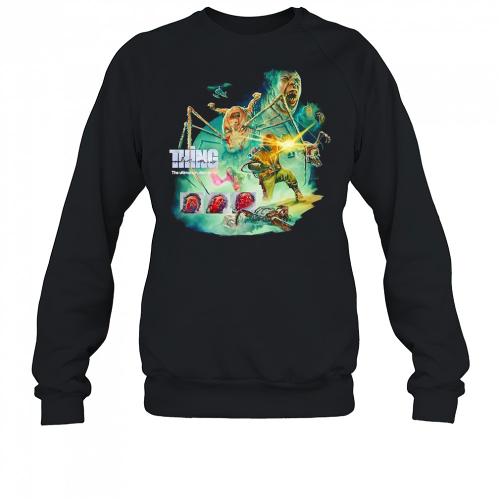 The Thing the ultimate in alien terror shirt Sweatshirt