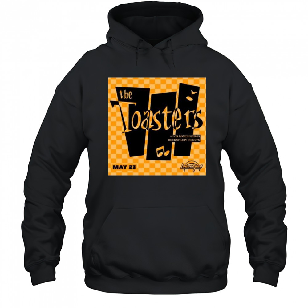 The Toasters with’ support from Los Domingueros and Rocksteady Pickups May 23rd 2025 t-shirt Hoodie