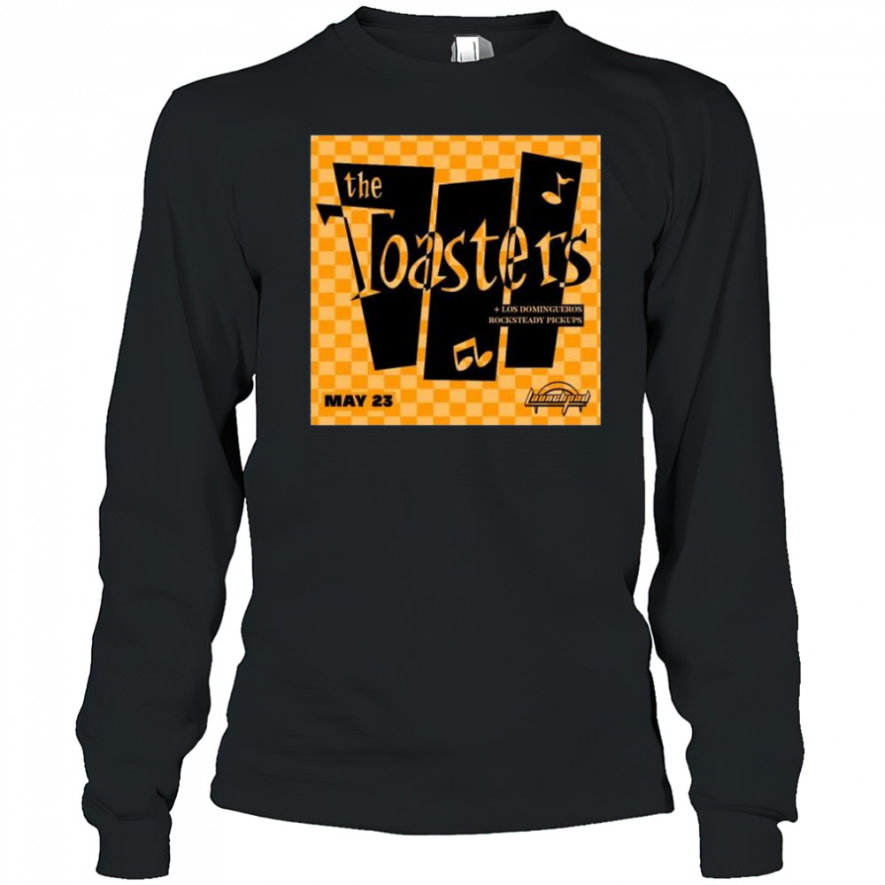 The Toasters with’ support from Los Domingueros and Rocksteady Pickups May 23rd 2025 t-shirt Long Sleeved