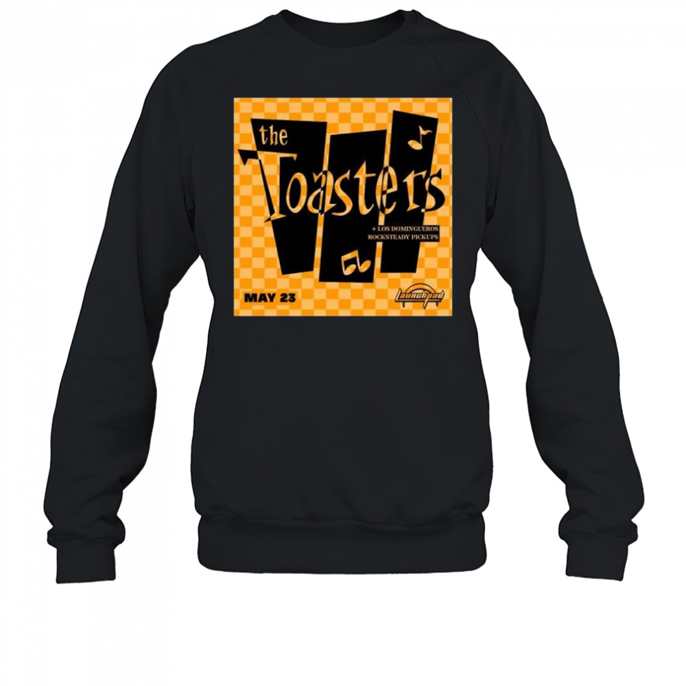 The Toasters with’ support from Los Domingueros and Rocksteady Pickups May 23rd 2025 t-shirt Sweatshirt